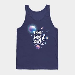 I Need More Space Tank Top